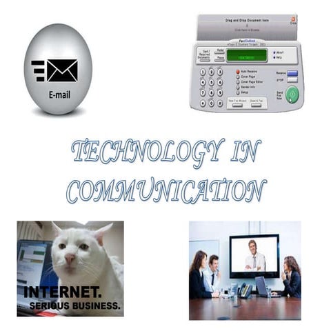 TECHNOLOGY  IN  COMMUNICATION 