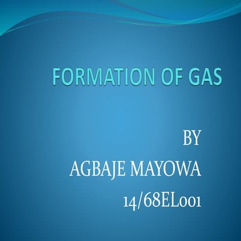 FORMATION OF GAS