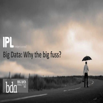 BDA 2012 Big data why the big fuss?