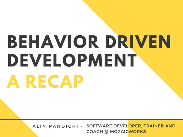 Behavior driven development - a recap (@ Symfony Bucharest Meetup)