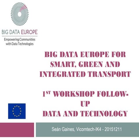 SC4 BigDataEurope -  Transport Data and Technologies  Sean Gaines 11.12.2015