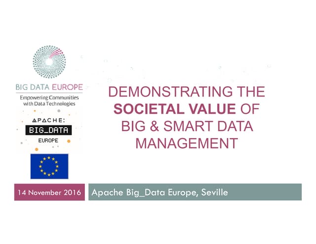 Apache Big_Data Europe event: "Demonstrating the Societal Value of Big & Smar...