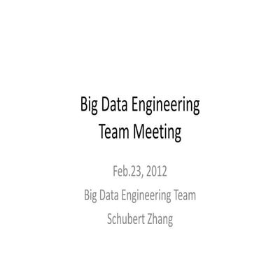 Big Data Engineering Team Meeting 20120223a | PPT