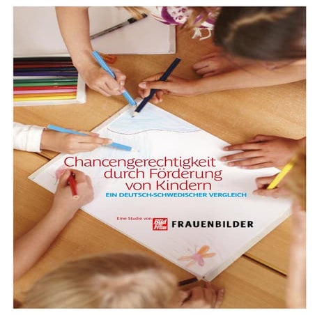 Neue BILD der FRAU-Studie: Chancengerechtigkeit von Kindern - ein deutsch-schwedischer Vergleich