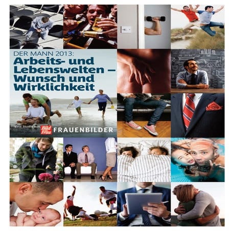 Neue BILD der FRAU-Studie: Der Mann 2013 – Arbeits- und Lebenswelten – Wunsch und Wirklichkeit 