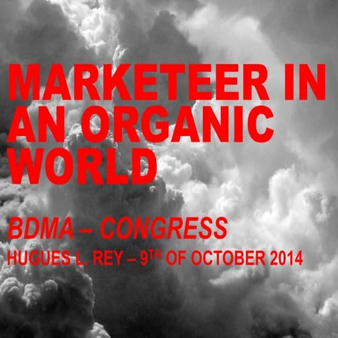 BDMA Congress 23 10 2014  - Hugues Rey - Marketeer in an organic World