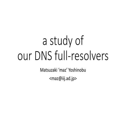 A study of our DNS full-resolvers