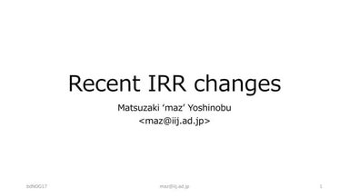 Recent IRR changes by Yoshinobu Matsuzaki, IIJ