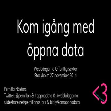 Kom igång med öppna data - Webbdagarna Offentlig sektor 27 november 2014