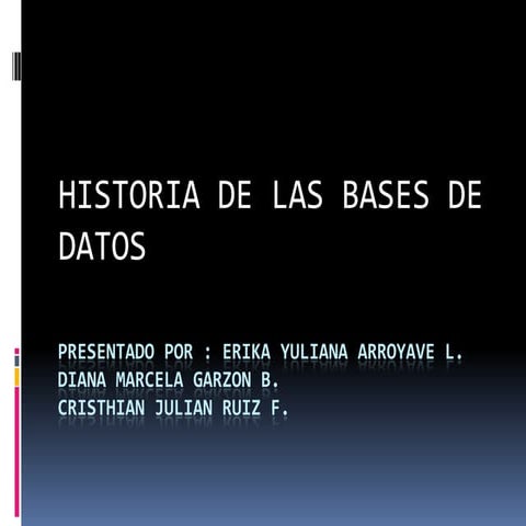 HISTORIA DE LAS BASES DE DATOS