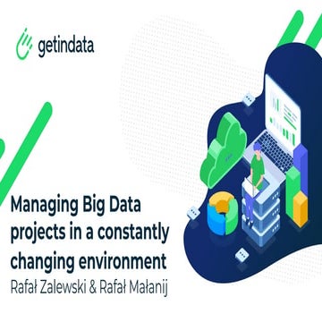 Managing Big Data projects in a constantly changing environment - Rafał Zalew...