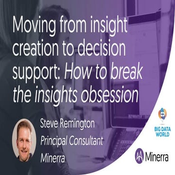 Moving From Insight Creation to Decision Support: How to Break the Insights Obsession