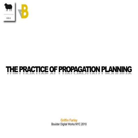 The Practice of Propagation Planning