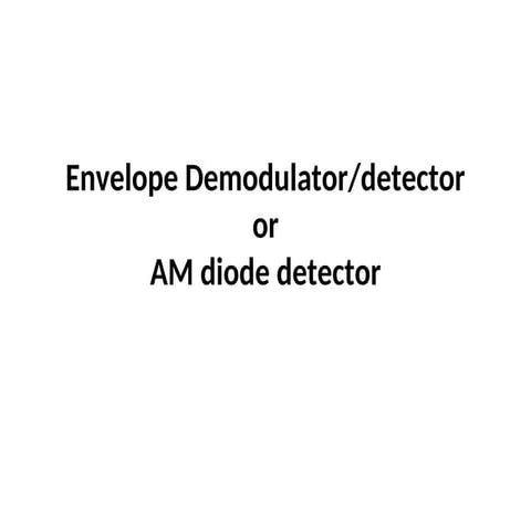 BE-4-SEM-EL-ACEnvelope_Demodulator-YOGESH_PATIDAR1.ppt