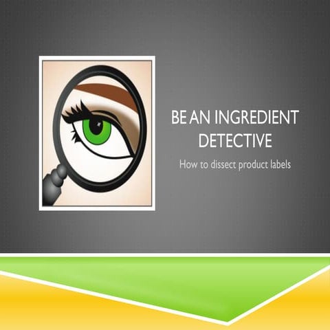 Be an ingredient detective