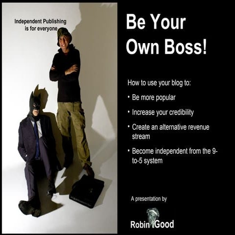 Be Your Own Boss!