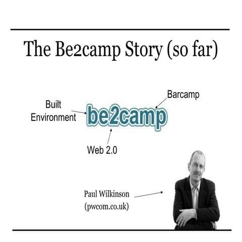 Built Environment meets Web 2.0 - The Be2camp story so far.v1