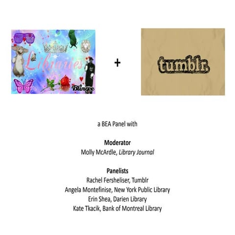 Bea 2013 libraries + tumblr = connecting readers +writers