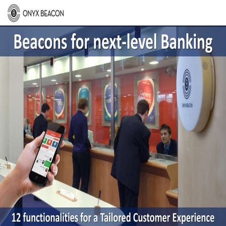 Beacons for next-level Banking: 12 functionalities for a Tailored Customer Ex...