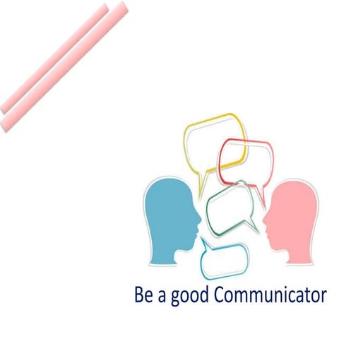 Be a good communicator | PPTX