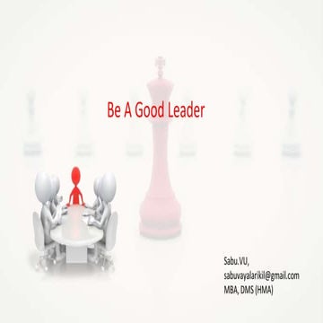 Be a good leader.