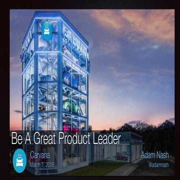 Be A Great Product Leader (Carvana 2018)