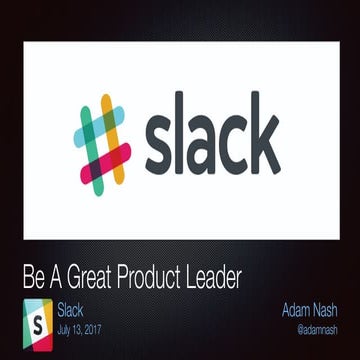 Be A Great Product Leader (Slack 2017)