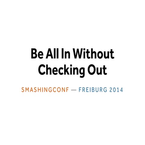 Be All In Without Checking Out