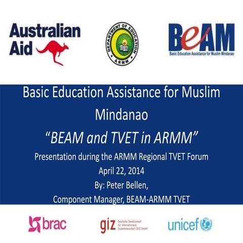 Basic Education Assistance for Muslim Mindanao - “BEAM and TVET in ARMM” Pres...