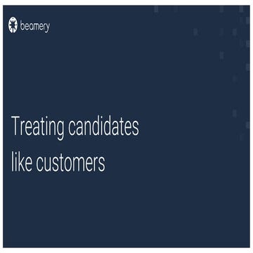  Treating Candidates like Customers - Beamery Innovation Spotlight