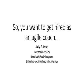  So you want to hire an agile coach? by Sally Sloley