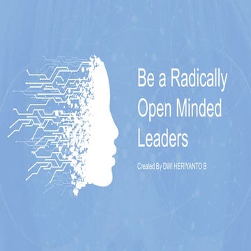 Be a radically open minded leaders