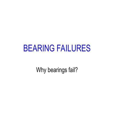 BEARING FAILURE Spresentation How bearing fails