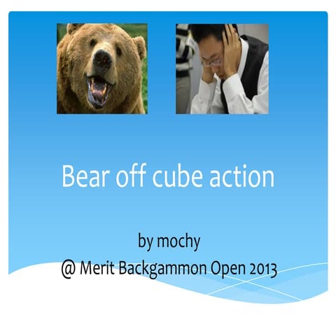 Bear off cube action