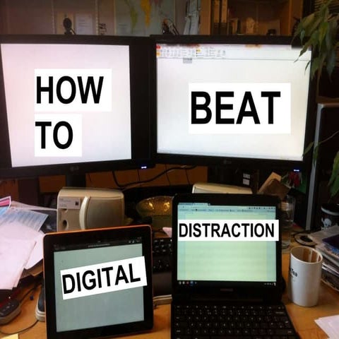 How to Beat Digital Distractions