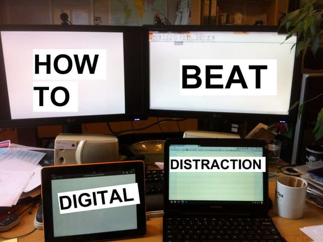 Beating digital distractions