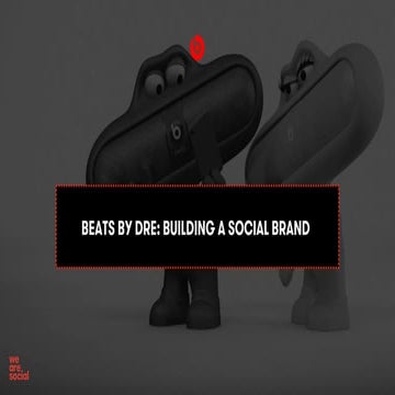 Beats by Dre: Building a Social Brand case study from We Are Social 