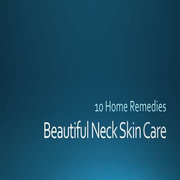 Beautiful Neck Skin Care – 10 Home Remedies