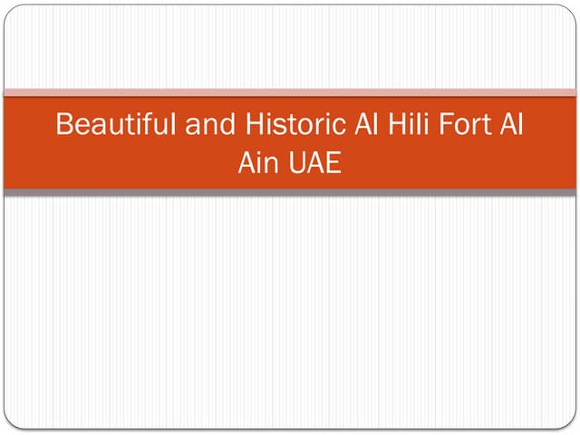 Beautiful and Historic Al Hili Fort Al Ain UAE.pptx