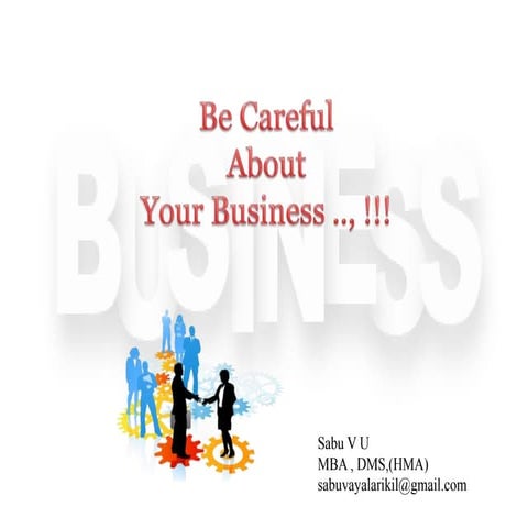 Be careful about your business