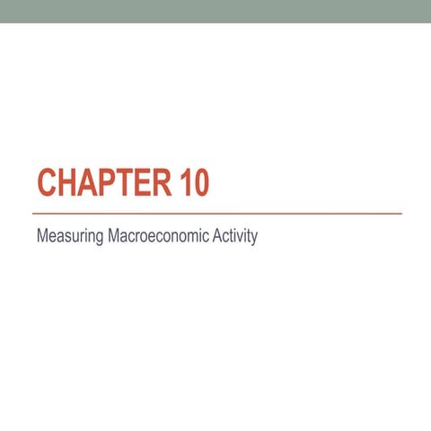 Chapter 10 Measuring Macroeconomic Activity  �