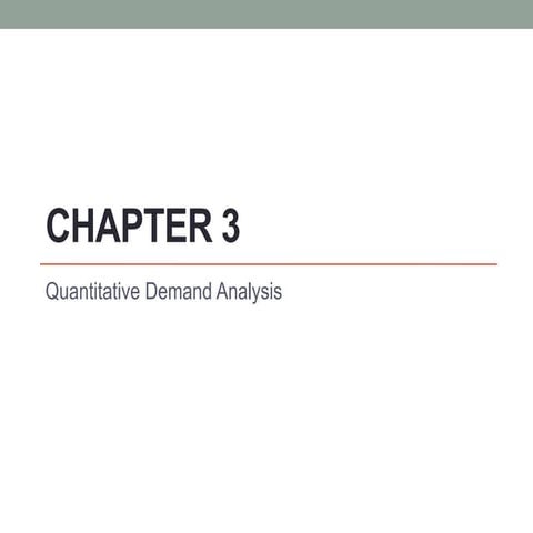Chapter 3 Quantitative Demand Analysis �