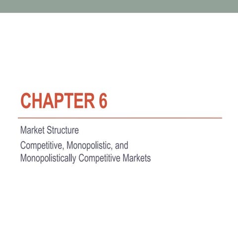 Chapter 6: Competitive, Monopolistic, and Monopolistically Competitive Markets