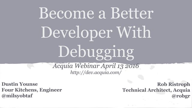 Become a Better Developer with Debugging Techniques for Drupal (and more!)