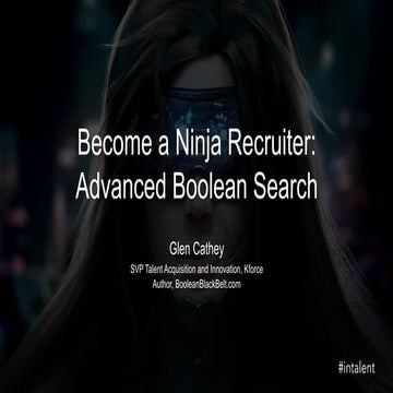 Become a Ninja Recruiter: Advanced Boolean Search | Talent Connect London 2014