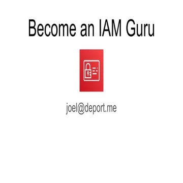 AWS Community Day - Joel Schuweiler - Become an IAM guru