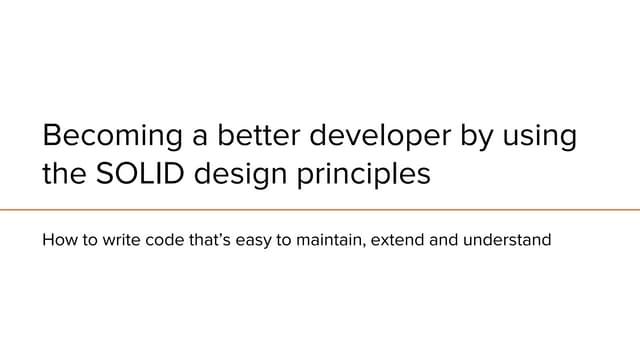 Becoming a better developer by using the SOLID design principles