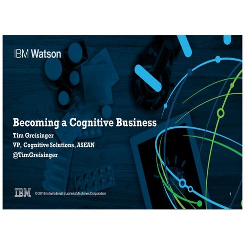 Becoming a Cognitive Business  -  Tim Greisinger - June 2016