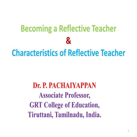 Becoming a Reflective Teacher & Characteristics of Reflective Teacher  By Dr....