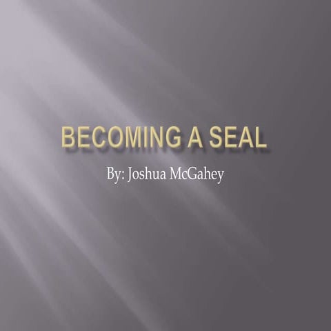 Becoming a seal